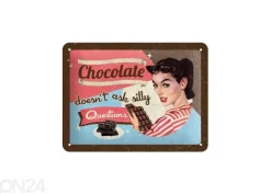 Retro metallitaulu Chocolate doesn´t ask silly questions * 15x20 cm