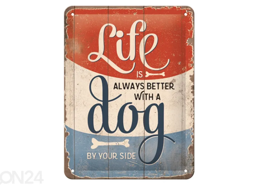 Retro metallitaulu Life is always better with a dog 15x20 cm cm
